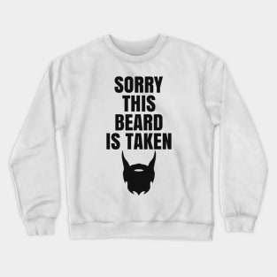 Sorry This Beard Is Taken Valentine's Day Gift For Him Crewneck Sweatshirt